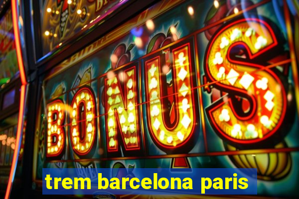 trem barcelona paris